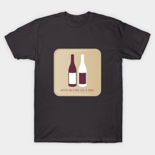 Bottle of Red, Bottle of White T-Shirt